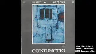 Blue Effect & Jazz Q Praha - Coniunctio II (1970, Czechoslovakia)