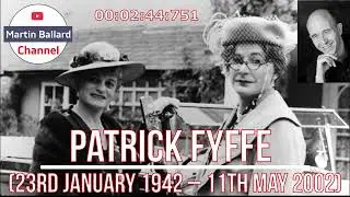 Patrick Fyffe (23rd January 1942 &ndash; 11th May 2002)