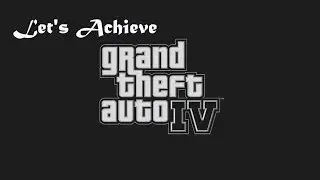 Let's Achieve! - GTA IV - Walk Free & One Hundred and Eighty