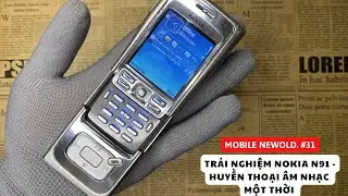 [ Mobile NewOld. #31 ] Trải nghiệm Nokia N91 huyền thoại &Acirc;m Nhạc một thời | Mới nhất 2023.