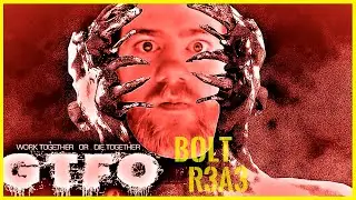 GTFO | Strategy/Horror Game | Rundown 003 | R3A3 - BOLT