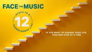 12 Steps To A Transformed Life: Face The Music