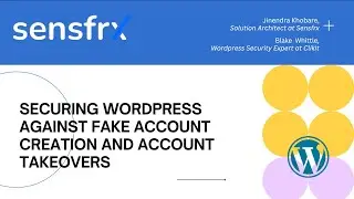 Securing WordPress Against Fake Accounts & Account Takeovers | Expert Tips with Blake Whittle
