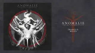 Anomalie - Trance II: Relics feat. Nornagest // Enthroned