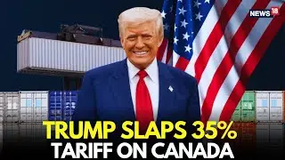 Trump Slaps SHOCKING 35% Tariff on Canada | Trade War 2.0? Trudeau Reacts | US-Canada | N18G