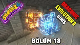 DRACONIC EVOLUTION'A GİRİŞ ! | FTB StoneBlock 4 T&uuml;rk&ccedil;e | Modlu Survival B&ouml;l&uuml;m 18