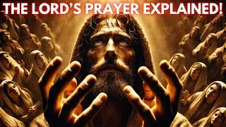 The Lord’s Prayer Explained: Deep Bible Stories Behind Every Line