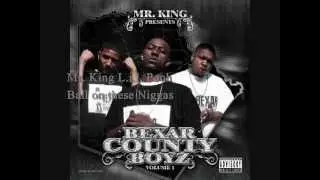 MR. KING / BEXAR COUNTY BOYZ BALL ON THESE NIGGAS