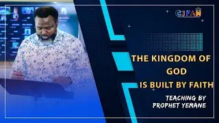 THE KINGDOM OF GOD IS BUILT BY FAITH.