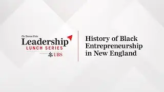 History of Black Entrepreneurship in New England presented by UBS