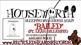 Houseworth - Bailed (ft. Leah Gillespie)