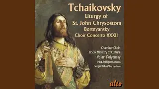 Liturgy of St John Chrysostom, Op. 41: No. 2, Glory to the Father, and to the Son, and to the...