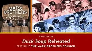 86 &ldquo;Duck Soup Reheated&rdquo; featuring The Marx Brothers Council