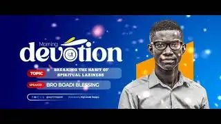 BREAKING THE HEART OF SPIRITUAL LAZINESS - Bro Boadi Blessing (13/01/25)