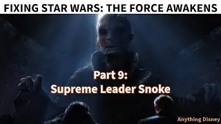 Fixing Star Wars | The Force Awakens - Part 9: Supreme Leader Snoke