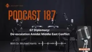 Westferry Times Podcast | 187 | G7 Diplomacy: De-escalation Amidst Middle East Conflict