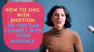 How To Sing With Emotion, So You Can Connect With Your Audience
