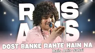 Dost Banke Rahte Hai Na trending ghazal 2025// Rais Anis Sabri //Jan E Man Jan E  tamanna 4K-
