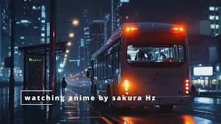 watching anime by sakura Hz - LoFi