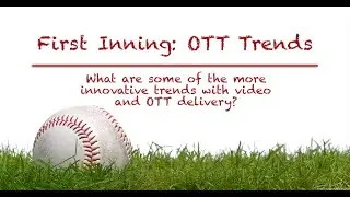The Business of Streaming Video Series: OTT Trends