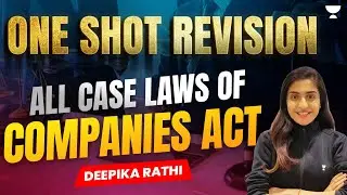 One Shot Revision to Remember for all Case Laws of Companies Act | Deepika Rathi