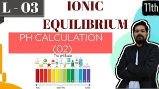 Ionic Equilibrium । Class 11 (L3) I pH calculation | part 2