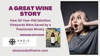 The Greatest Wine Story Ever Told! Obsessed With Wine