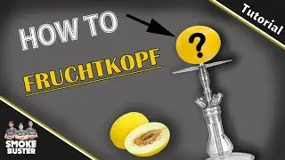 Fruchtkopf mit Honigmelone! | Wie baue ich einen Shisha Fruchtkopf?! | Tutorial