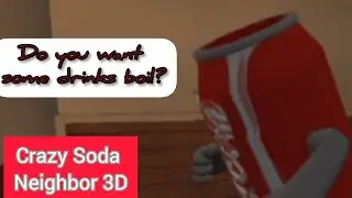 (𝗔𝗟𝗟 𝗟𝗘𝗩𝗘𝗟𝗦) | Crazy Soda Neighbor 3D