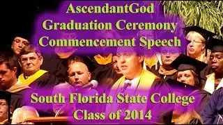 AscendantGod Real Talk - College Graduation Ceremony Speech - South Florida State College-Class 2014