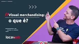 O que é Visual Merchandising e para que serve?