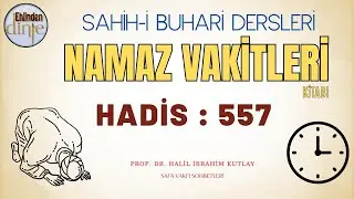 557. Hadis - Namaz Vakitleri Kitabı - Buhari Şerif Hadisleri - Ehlinden Dinle