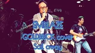 EMBLAZE GOLDBRICK cover Sail away Live at  egg  2019.6.8