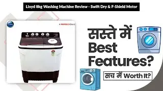 Lloyd 8kg Washing Machine Review - Swift Dry & F-Shield Motor | Review in Hindi | Features