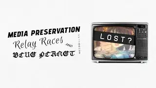 Media Preservation, Relay Races and Blue Planet