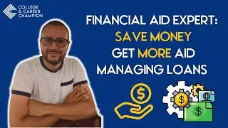 Financial Aid Expert Shares Everything You Need to Know (get more aid, when to appeal, manage loans)