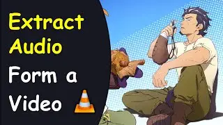 How to Extract Audio from a Video in VLC Media Player | Detach Audio from a video using VLC Player