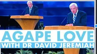 DR DAVID JEREMIAH || AGAPE LOVE