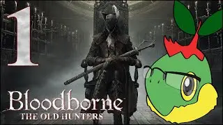 The Old Noob Awakens - Bloodborne The Old Hunters - Ep. 1