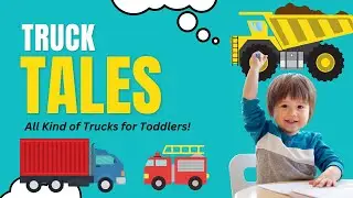 Truck Tales: Toddler's Thrilling Truck Adventure! Monster Trucks, Fire Trucks & More!