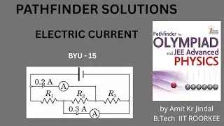 PATHFINDER SOLUTIONS || ELECTRIC CURRENT  || BYU Q 15 || BUILD YOUR UNDERSTANDING || ELECTRICITY