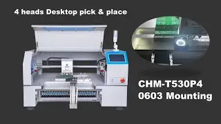 Быстрый старт CHMT530P4 Установка 0603 - Машина Charmhigh Pick and Place