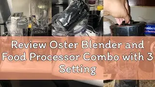 Review Oster Blender and Food Processor Combo with 3 Settings for Smoothies, Shakes, and Food Choppi