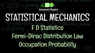 Statistical Mechanics - F D Statistics : Fermi-Dirac Distribution Law / Occupation Probability