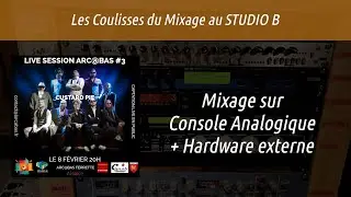 Mixage sur Console Analogique + Hardware Externe (les coulisses du mixage au STUDIO B de l'Arcabas)