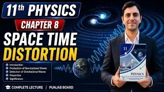 Space Time Distortion urdu/hindi | Class 11 Physics New Book Chapter 8
