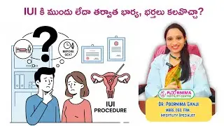 IUI కి ముందు లేదా తర్వాత భార్య, భర్తలు కలవొచ్చా? | IUI Treatment Complete Guidance in Telugu
