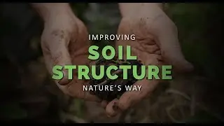 Improving Soil Structure Nature's Way (Hall 1/6)