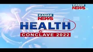 Are We Able To Get International Level  Health Service In Odisha? | Health Conclave 2022