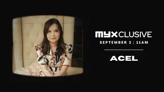 Acel on MYXclusive